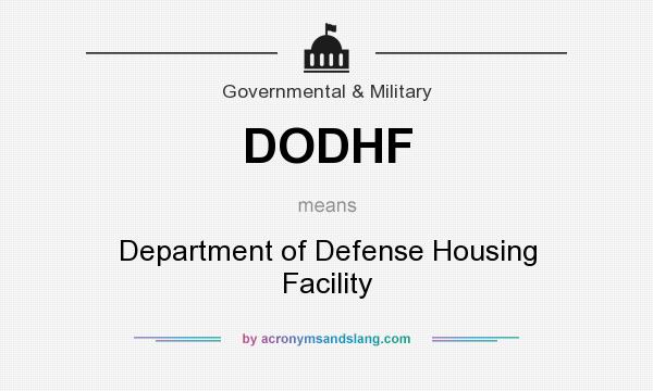 What does DODHF mean? It stands for Department of Defense Housing Facility