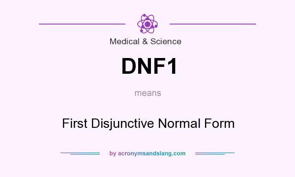 What does DNF1 mean? It stands for First Disjunctive Normal Form