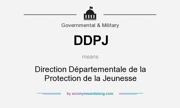 What does DDPJ mean? It stands for Direction Départementale de la Protection de la Jeunesse