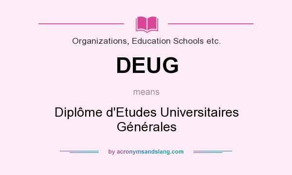 What does DEUG mean? It stands for Diplôme d`Etudes Universitaires Générales