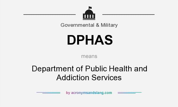 What does DPHAS mean? It stands for Department of Public Health and Addiction Services