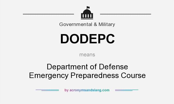 What does DODEPC mean? It stands for Department of Defense Emergency Preparedness Course