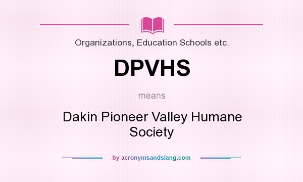What does DPVHS mean? It stands for Dakin Pioneer Valley Humane Society