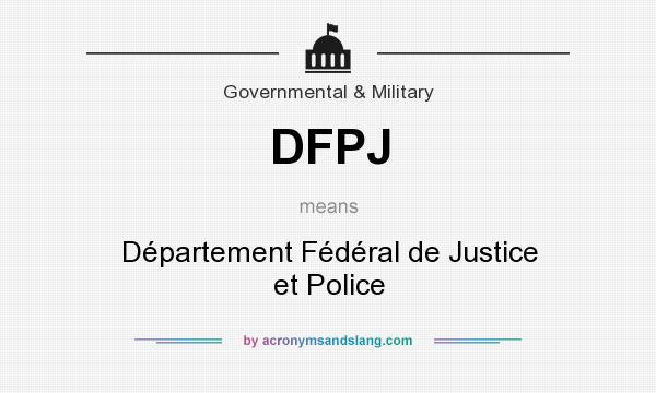 What does DFPJ mean? It stands for Département Fédéral de Justice et Police