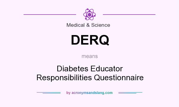 What does DERQ mean? It stands for Diabetes Educator Responsibilities Questionnaire