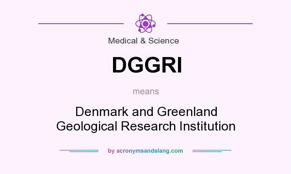 What does DGGRI mean? It stands for Denmark and Greenland Geological Research Institution