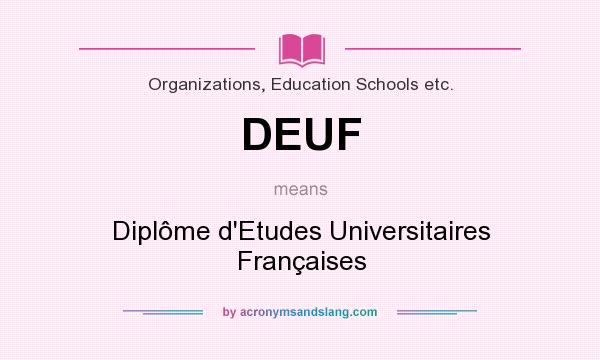 What does DEUF mean? It stands for Diplôme d`Etudes Universitaires Françaises