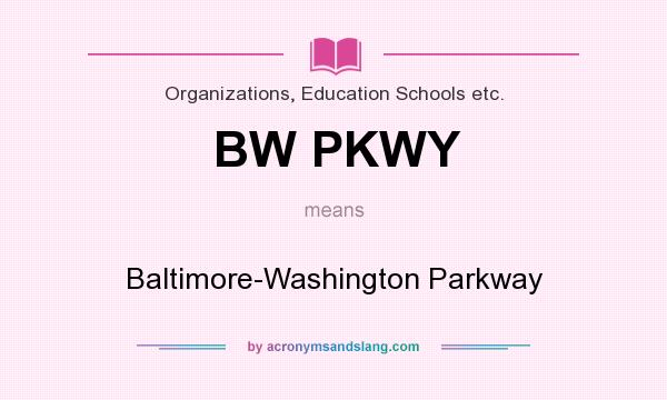 What does BW PKWY mean? It stands for Baltimore-Washington Parkway
