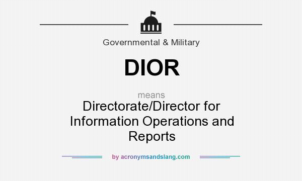 What does DIOR mean? It stands for Directorate/Director for Information Operations and Reports