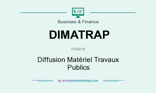 What does DIMATRAP mean? It stands for Diffusion Matériel Travaux Publics