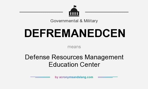 What does DEFREMANEDCEN mean? It stands for Defense Resources Management Education Center
