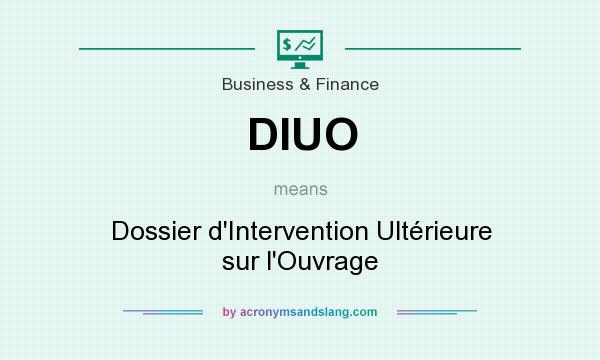 What does DIUO mean? It stands for Dossier d`Intervention Ultérieure sur l`Ouvrage