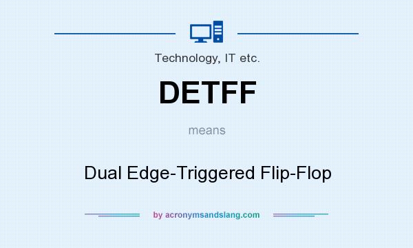 What does DETFF mean? It stands for Dual Edge-Triggered Flip-Flop