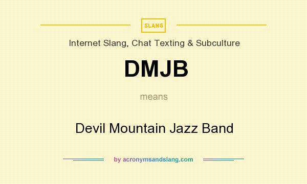 What does DMJB mean? It stands for Devil Mountain Jazz Band