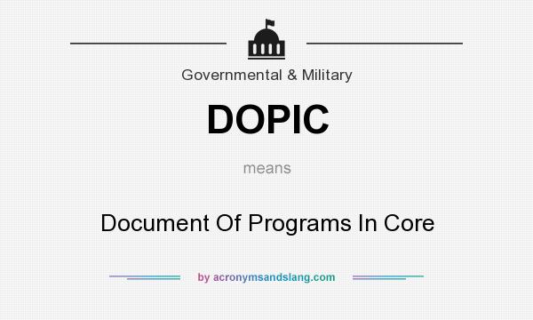 What does DOPIC mean? It stands for Document Of Programs In Core