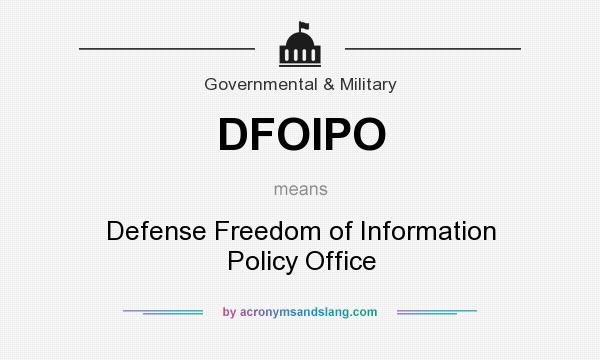 What does DFOIPO mean? It stands for Defense Freedom of Information Policy Office