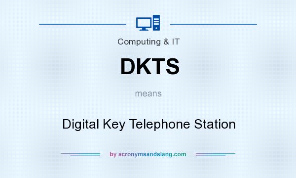 What does DKTS mean? It stands for Digital Key Telephone Station