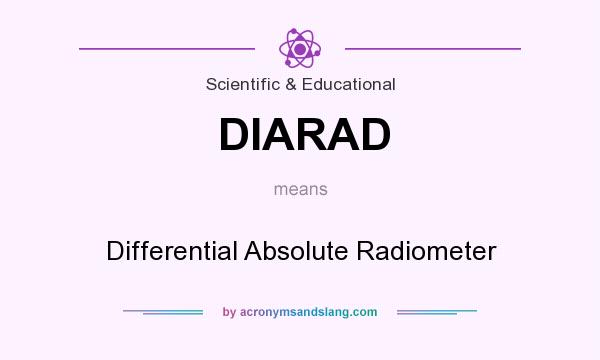 What does DIARAD mean? It stands for Differential Absolute Radiometer