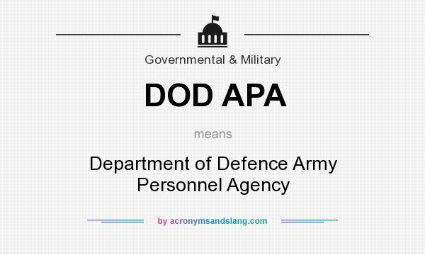 What does DOD APA mean? It stands for Department of Defence Army Personnel Agency