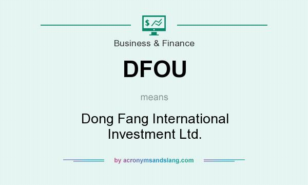 What does DFOU mean? It stands for Dong Fang International Investment Ltd.