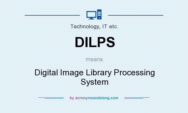 What does DILPS mean? It stands for Digital Image Library Processing System
