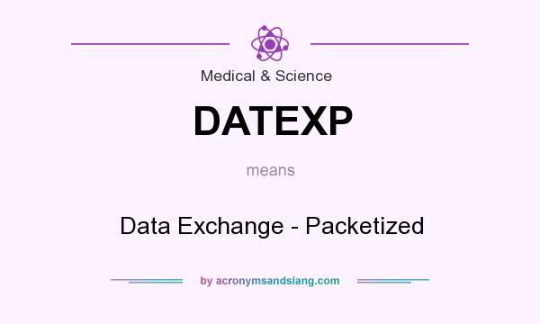 What does DATEXP mean? It stands for Data Exchange - Packetized