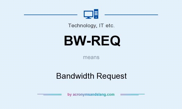 What does BW-REQ mean? It stands for Bandwidth Request