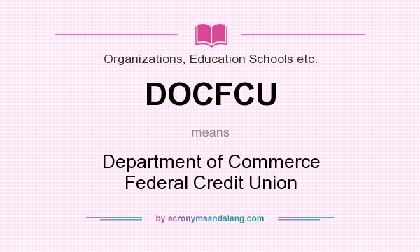 What does DOCFCU mean? It stands for Department of Commerce Federal Credit Union