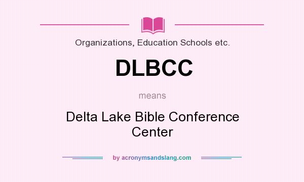 What does DLBCC mean? It stands for Delta Lake Bible Conference Center