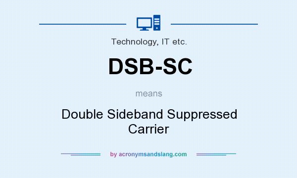 What does DSB-SC mean? It stands for Double Sideband Suppressed Carrier
