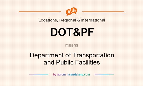 What does DOT&PF mean? It stands for Department of Transportation and Public Facilities