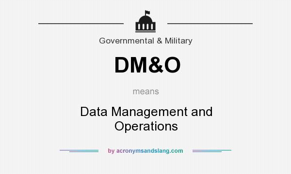 What does DM&O mean? It stands for Data Management and Operations