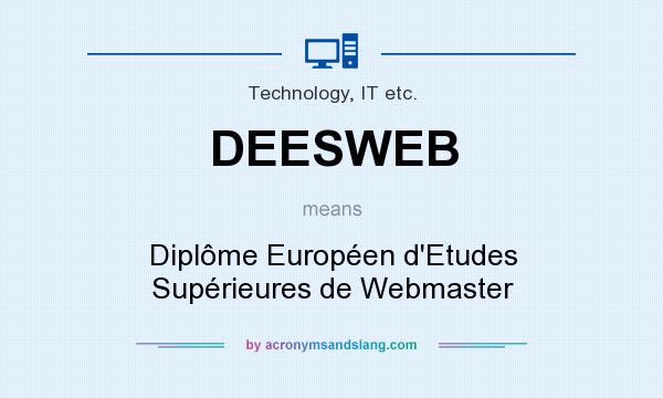 What does DEESWEB mean? It stands for Diplôme Européen d`Etudes Supérieures de Webmaster