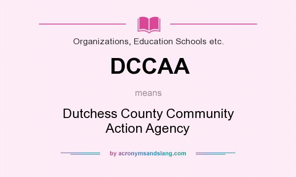 What does DCCAA mean? It stands for Dutchess County Community Action Agency