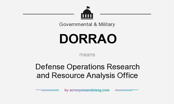 What does DORRAO mean? It stands for Defense Operations Research and Resource Analysis Office