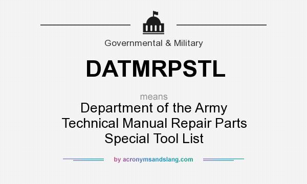 What does DATMRPSTL mean? It stands for Department of the Army Technical Manual Repair Parts Special Tool List