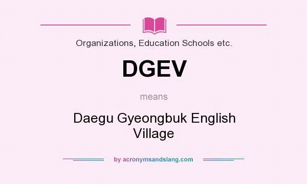 What does DGEV mean? It stands for Daegu Gyeongbuk English Village