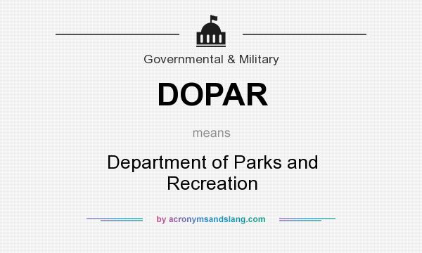 What does DOPAR mean? It stands for Department of Parks and Recreation
