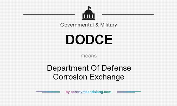 What does DODCE mean? It stands for Department Of Defense Corrosion Exchange