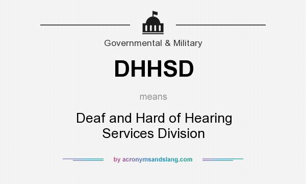 What does DHHSD mean? It stands for Deaf and Hard of Hearing Services Division