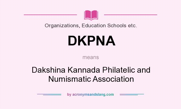 What does DKPNA mean? It stands for Dakshina Kannada Philatelic and Numismatic Association