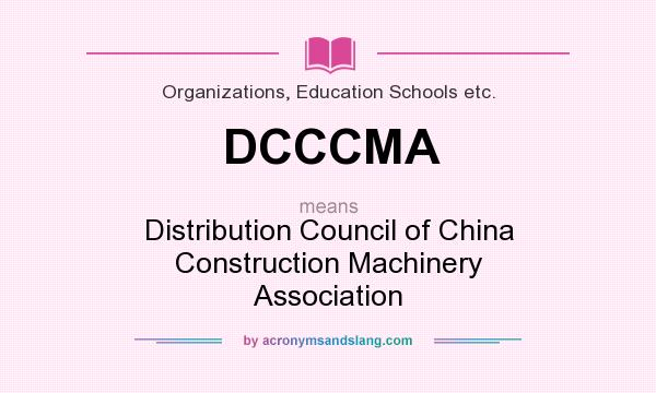 What does DCCCMA mean? It stands for Distribution Council of China Construction Machinery Association