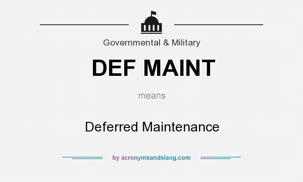 What does DEF MAINT mean? It stands for Deferred Maintenance