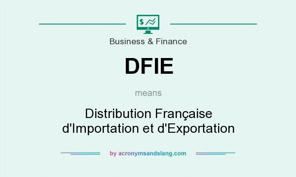 What does DFIE mean? It stands for Distribution Française d`Importation et d`Exportation