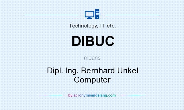 What does DIBUC mean? It stands for Dipl. Ing. Bernhard Unkel Computer