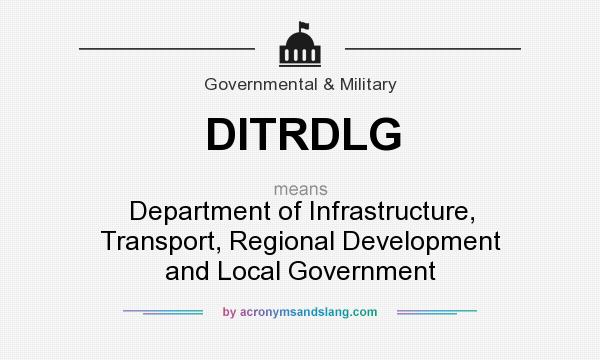 What does DITRDLG mean? It stands for Department of Infrastructure, Transport, Regional Development and Local Government