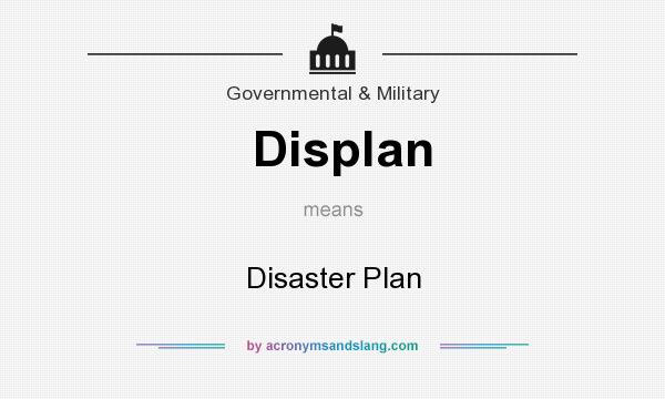 What does Displan mean? It stands for Disaster Plan