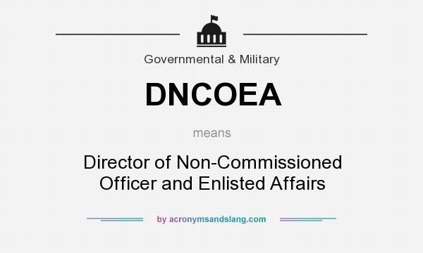 What does DNCOEA mean? It stands for Director of Non-Commissioned Officer and Enlisted Affairs