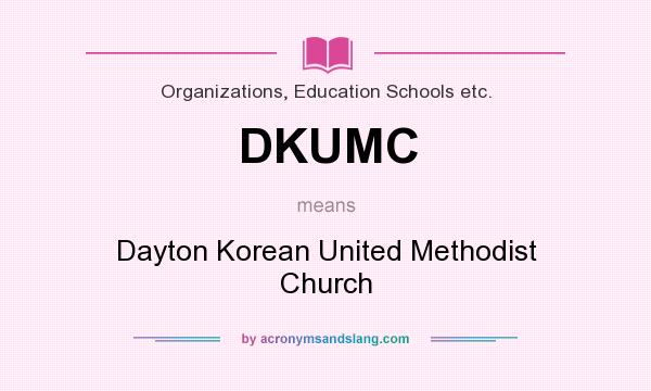 What does DKUMC mean? It stands for Dayton Korean United Methodist Church