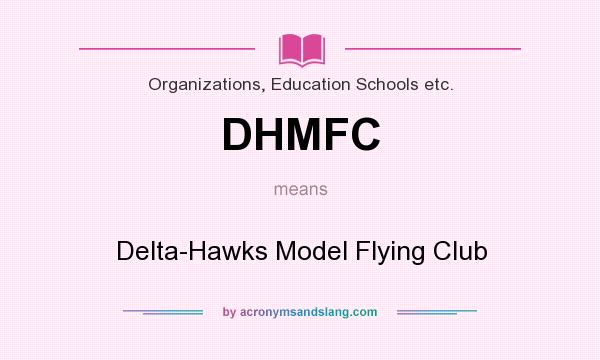 What does DHMFC mean? It stands for Delta-Hawks Model Flying Club